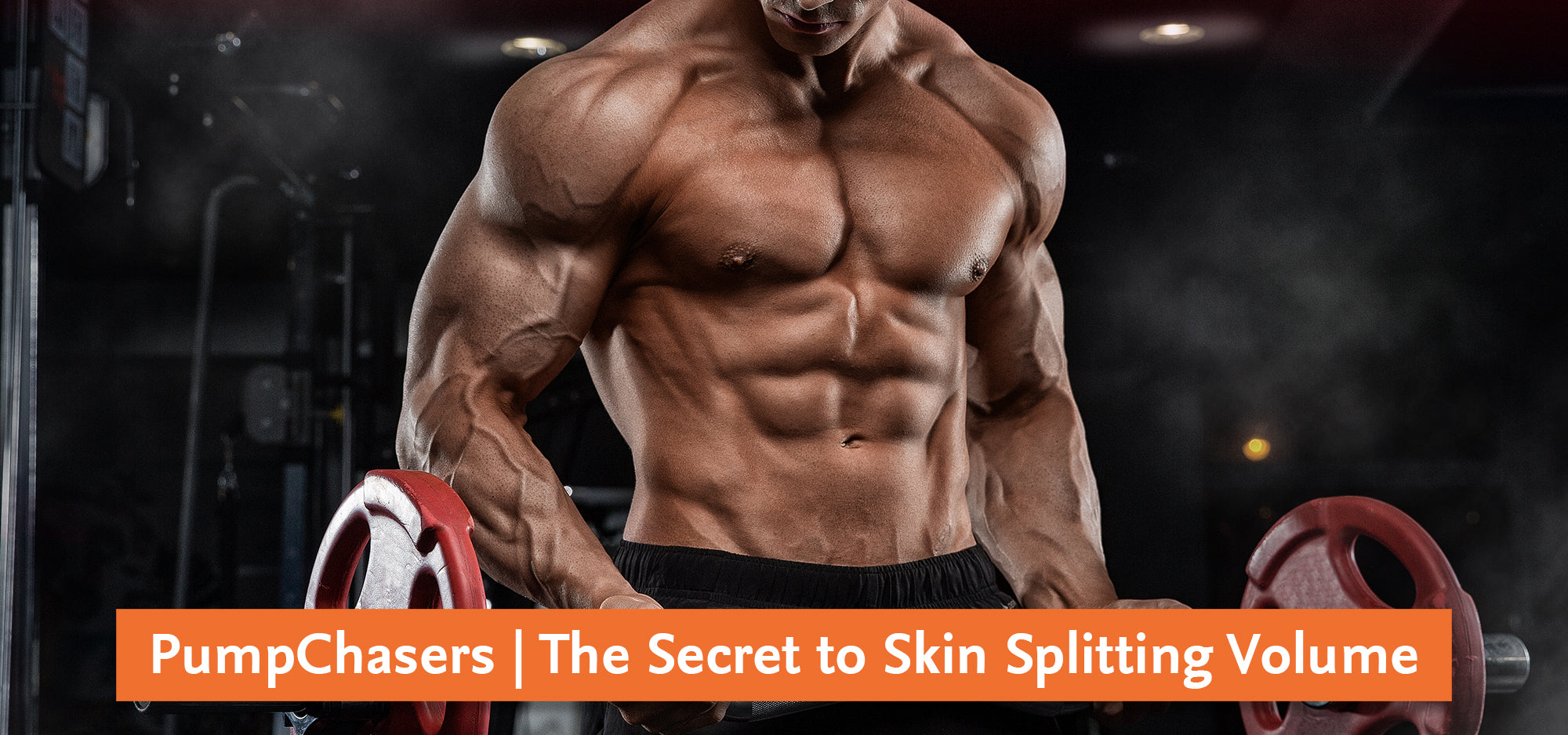 PumpChasers | The Secret to Skin Splitting Volume