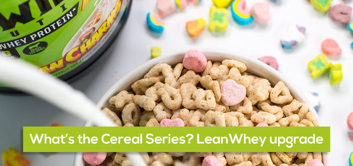 What's the Cereal Series? LeanWhey™ Upgrade